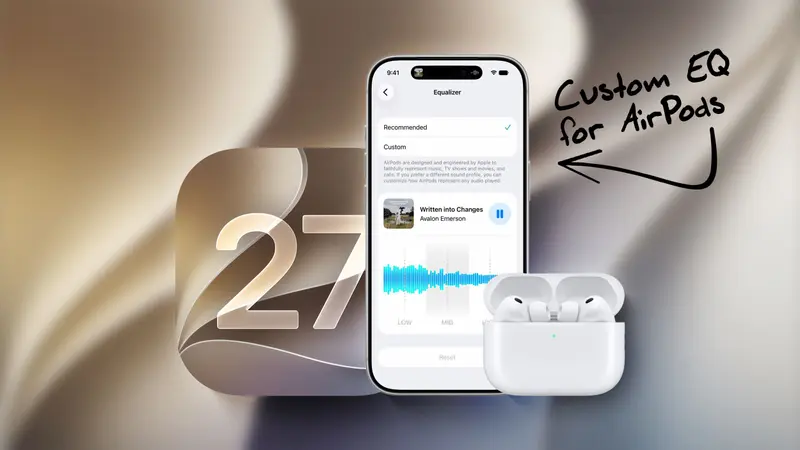 iOS 27-ல் வரவிருக்கும் புதிய AirPods அம்சங்கள் என்னென்ன?